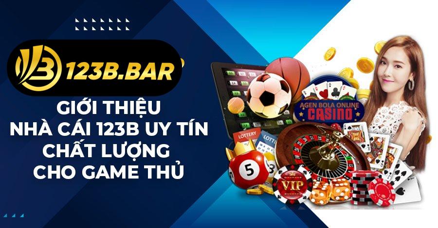 Giới Thiệu Nhà Cái 123B Uy Tín Chất Lượng Cho Game Thủ
