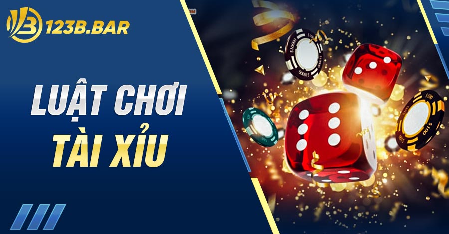 tìm hiểu Luật Chơi Tài Xỉu